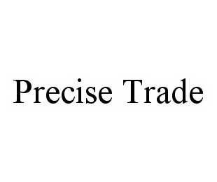 Trademark Logo PRECISE TRADE