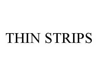  THIN STRIPS