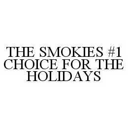  THE SMOKIES #1 CHOICE FOR THE HOLIDAYS