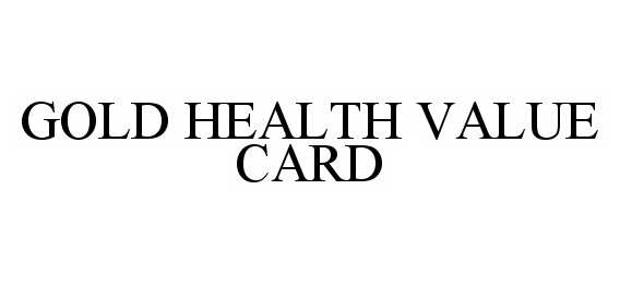  GOLD HEALTH VALUE CARD