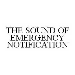 Trademark Logo THE SOUND OF EMERGENCY NOTIFICATION