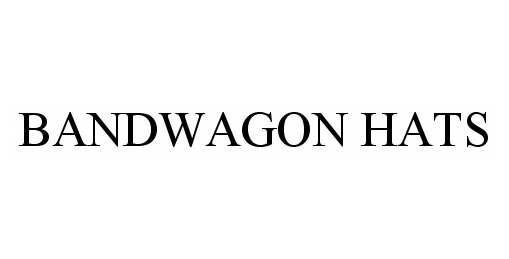 Trademark Logo BANDWAGON HATS