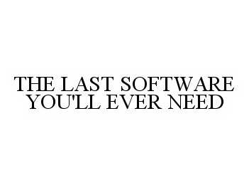  THE LAST SOFTWARE YOU'LL EVER NEED