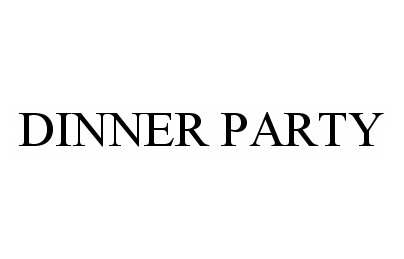 Trademark Logo DINNER PARTY