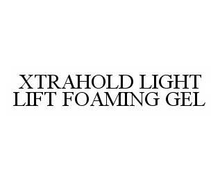 Trademark Logo XTRAHOLD LIGHT LIFT FOAMING GEL
