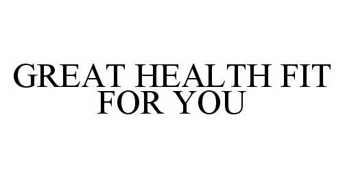  GREAT HEALTH FIT FOR YOU