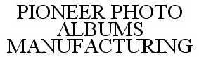 Trademark Logo PIONEER PHOTO ALBUMS MANUFACTURING