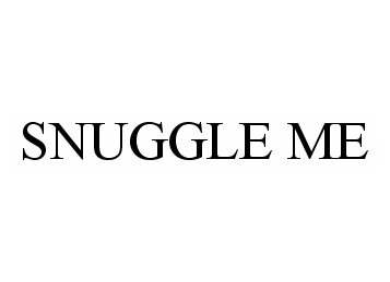 Trademark Logo SNUGGLE ME