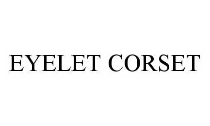 Trademark Logo EYELET CORSET