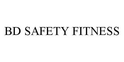 Trademark Logo BD SAFETY FITNESS
