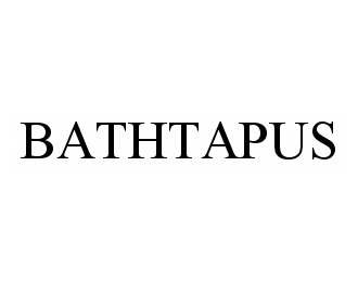 Trademark Logo BATHTAPUS