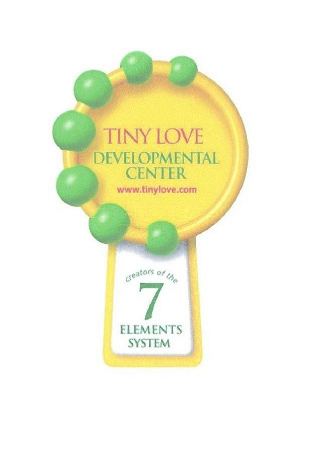  TINY LOVE DEVELOPMENTAL CENTER WWW.TINYLOVE.COM CREATORS OF THE 7 ELEMENTS SYSTEM