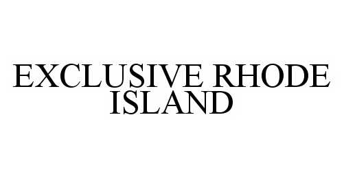 Trademark Logo EXCLUSIVE RHODE ISLAND
