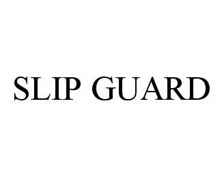 Trademark Logo SLIP GUARD