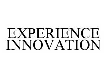 EXPERIENCE INNOVATION