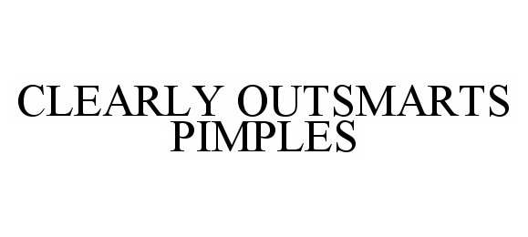  CLEARLY OUTSMARTS PIMPLES