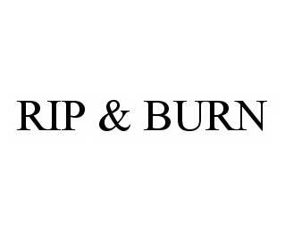  RIP &amp; BURN