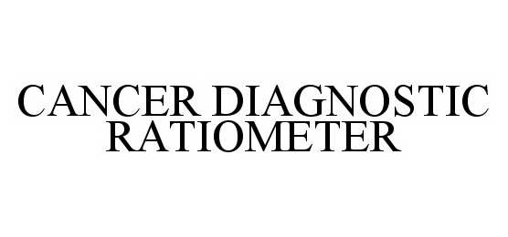 Trademark Logo CANCER DIAGNOSTIC RATIOMETER