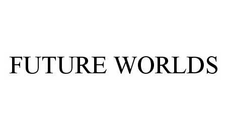 Trademark Logo FUTURE WORLDS