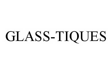 Trademark Logo GLASS-TIQUES