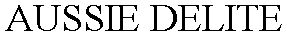 Trademark Logo AUSSIE DELITE
