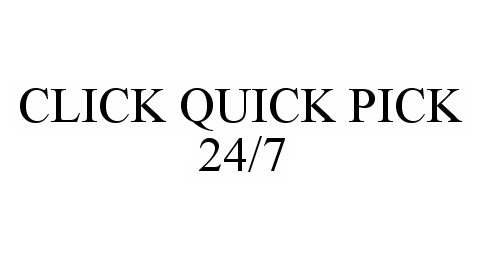 Trademark Logo CLICK QUICK PICK 24/7