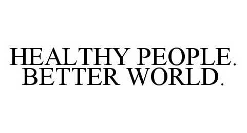 Trademark Logo HEALTHY PEOPLE. BETTER WORLD.