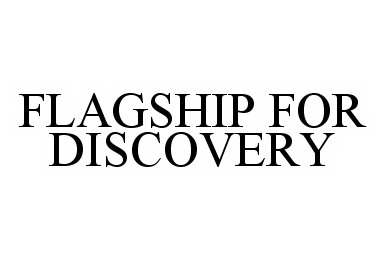  FLAGSHIP FOR DISCOVERY