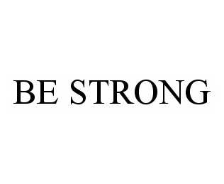  BE STRONG