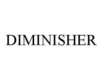  DIMINISHER