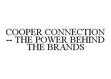  COOPER CONNECTION -- THE POWER BEHIND THE BRANDS