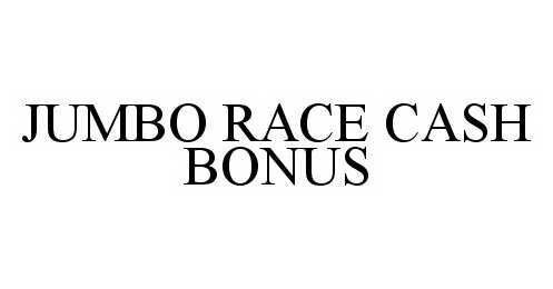  JUMBO RACE CASH BONUS