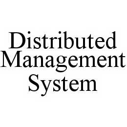  DISTRIBUTED MANAGEMENT SYSTEM