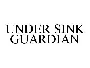 Trademark Logo UNDER SINK GUARDIAN