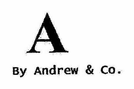 Trademark Logo A BY ANDREW & CO.