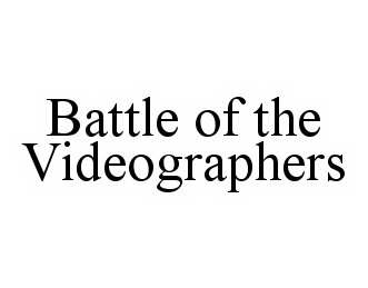  BATTLE OF THE VIDEOGRAPHERS