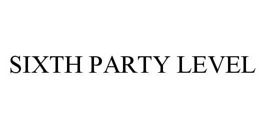  SIXTH PARTY LEVEL