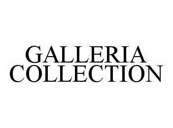 Trademark Logo GALLERIA COLLECTION