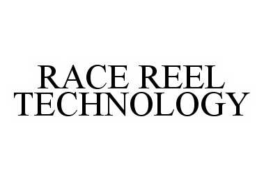 Trademark Logo RACE REEL TECHNOLOGY
