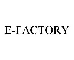 Trademark Logo E-FACTORY