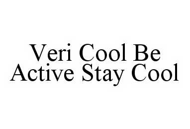  VERI-COOL BE ACTIVE. STAY COOL