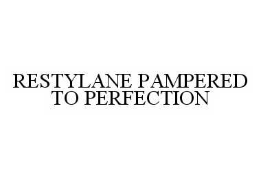 Trademark Logo RESTYLANE PAMPERED TO PERFECTION