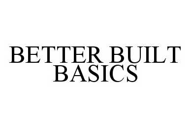 Trademark Logo BETTER BUILT BASICS