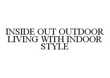  INSIDE OUT OUTDOOR LIVING WITH INDOOR STYLE