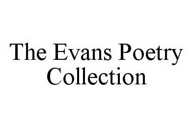  THE EVANS POETRY COLLECTION