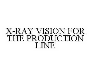  X-RAY VISION FOR THE PRODUCTION LINE