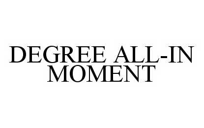  DEGREE ALL-IN MOMENT