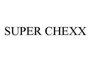  SUPER CHEXX