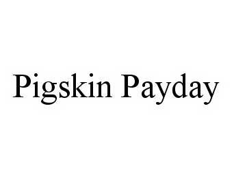 Trademark Logo PIGSKIN PAYDAY
