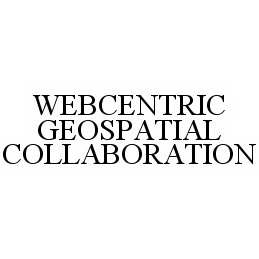  WEBCENTRIC GEOSPATIAL COLLABORATION